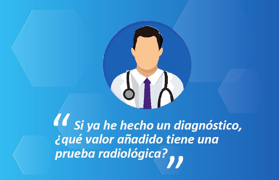 Díptico: Si ya he hecho un diagnóstico, ¿qué valor añadido tiene una prueba radiológica?